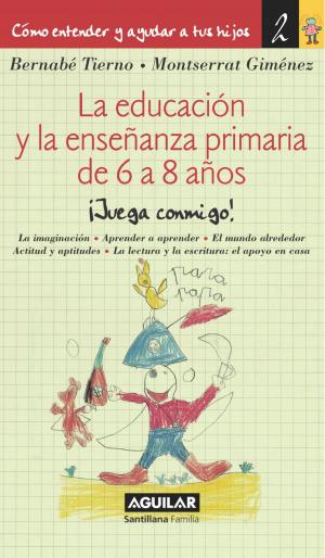 Cover of the book La educación y la enseñanza primaria de 6 a 8 años (Cómo entender y ayudar a tus hijos 2) by Scool Revision