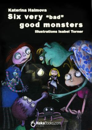 Cover of the book Six very bad good monster by Katerina Halmova