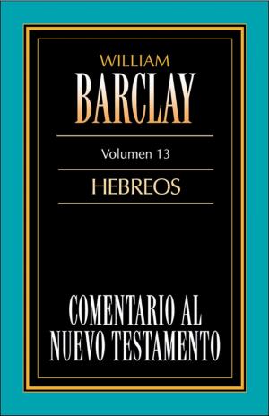 Cover of the book Comentario al Nuevo Testamento-Barclay Vol. 13 by Xabier Pikaza Ibarrondo