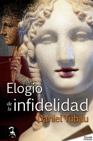 Cover of the book Elogio de la infidelidad by Antonio Penadés, Gisbert Haefs, Javier Negrete