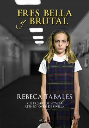 Cover of the book Eres bella y brutal by Sergio Galarza