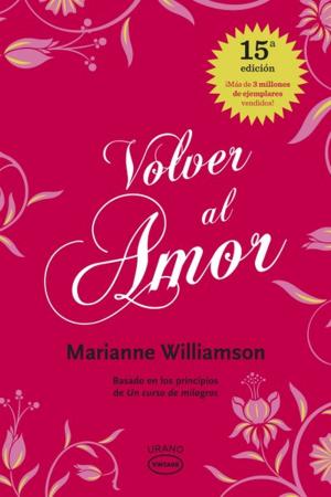 Cover of the book Volver al amor by Marianne Williamson