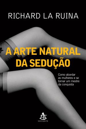 Cover of the book A arte natural da sedução by Allan Percy, Leonardo Díaz