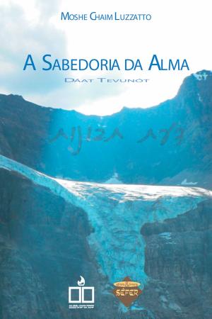 Cover of the book A sabedoria da alma by Eliana Sá