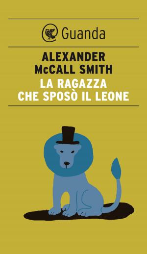 Cover of the book La ragazza che sposò il leone by Alessandro  Banda