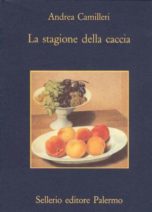 Cover of the book La stagione della caccia by Santo Piazzese