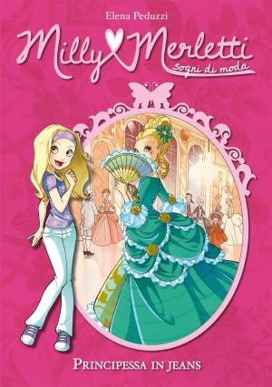 Book cover of Principessa in jeans. Milly Merletti. Sogni di moda. Vol. 1