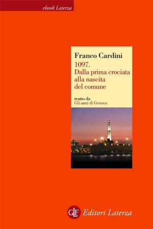 Cover of the book 1097. Dalla prima crociata alla nascita del comune by Stefano Mancuso