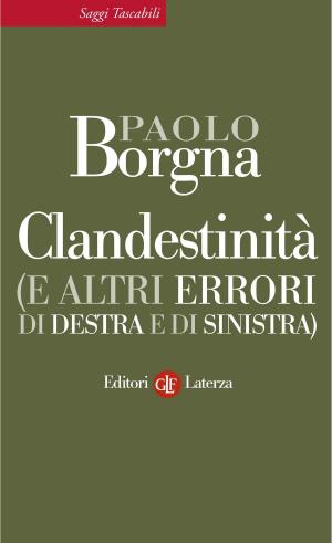 Cover of the book Clandestinità (e altri errori di destra e di sinistra) by Paolo Rossi