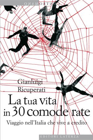 Cover of the book La tua vita in 30 comode rate by Emanuele Trevi