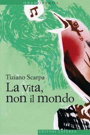 Cover of the book La vita, non il mondo by Gian Carlo Caselli, Antonio Ingroia, Maurizio De Luca