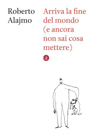 Cover of the book Arriva la fine del mondo (e ancora non sai cosa mettere) by Anna Bravo