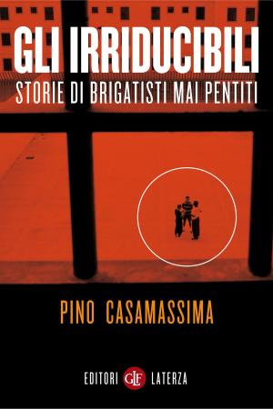 Cover of the book Gli irriducibili by Emilio Gentile, Manuela Fugenzi