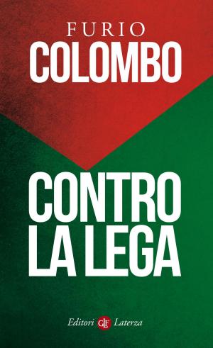 Cover of the book Contro la Lega by Gian Carlo Caselli, Antonio Ingroia, Maurizio De Luca