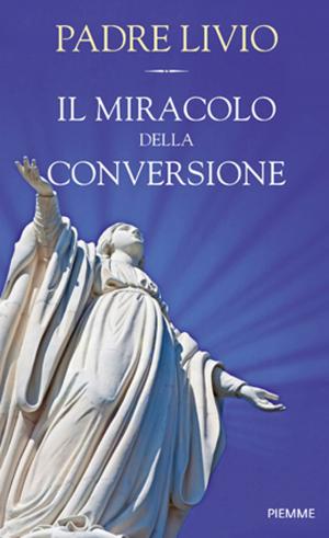 Cover of the book Il miracolo della conversione by Francesca Moro