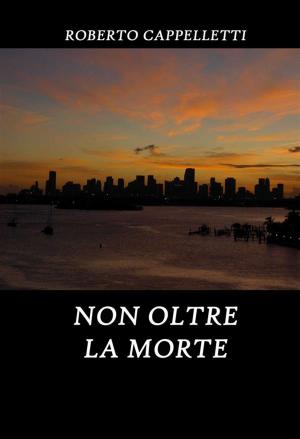 Cover of the book NON OLTRE LA MORTE by Amanda Steel