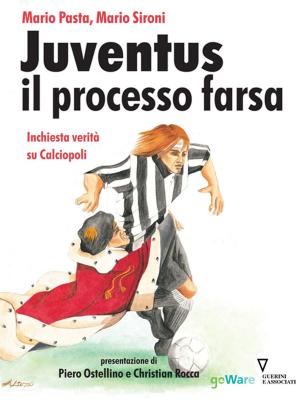 Book cover of Juventus e il processo farsa. Inchiesta verità su Calciopoli