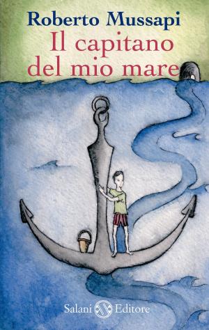 Cover of the book Il capitano del mio mare by Matteo Rampin, Farida Monduzzi
