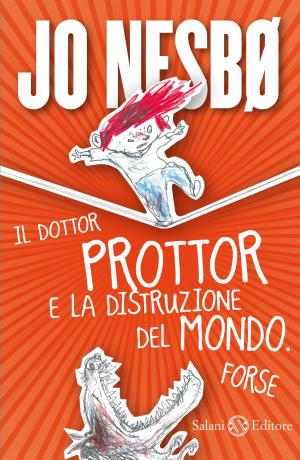 Cover of the book Il dottor Prottor e la distruzione del mondo. Forse. by Rosa Montero