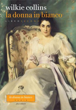 Cover of the book La donna in bianco. Libro secondo by Wilkie Collins