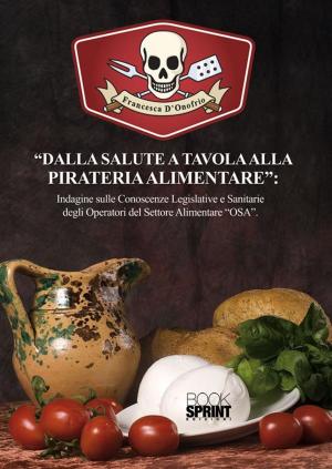 Cover of the book Dalla salute a tavola alla pireteria alimentare by Antonio Martino Gabriele