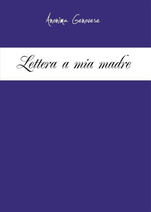 Cover of the book Lettera a mia madre by Cristoforo De Vivo