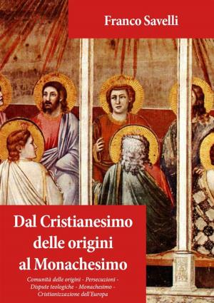 Cover of the book Dal Cristianesimo delle origini al Monachesimo by Autori Vari