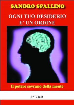 Cover of the book Ogni tuo desiderio è un ordine by Pier Franco Lisorini