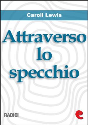 Book cover of Attraverso lo Specchio (Through the Looking-Glass)