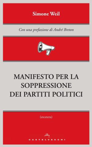 Cover of the book Manifesto per la soppressione dei partiti politici by Robert Rauschenberg, Alberto Boatto