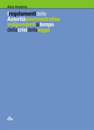 Cover of the book I regolamenti delle autorità amministrative indipendenti al tempo della crisi della legge by Zach Davis, Gustavo Ticic