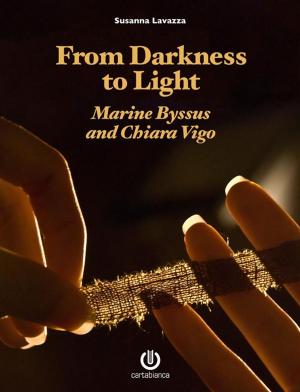 Cover of the book From Darkness to Light - Marine Byssus and Chiara Vigo by J. Randy Johnson