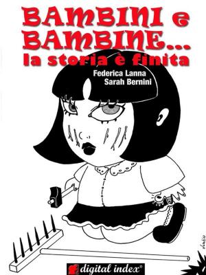 Cover of the book Bambini e bambine... la storia è finita - Filastrocche Borderline by Antonio Nevani