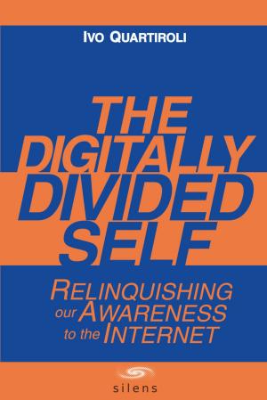 Cover of the book The Digitally Divided Self: Relinquishing our Awareness to the Internet by PHILIP WATSON