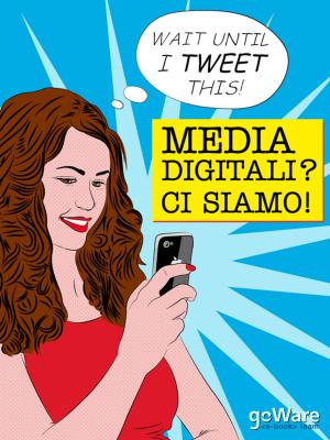 Cover of the book Media digitali? Ci siamo! by Claudio Nutrito