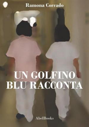 Cover of the book Un golfino blu racconta by Patrizia Riello Pera