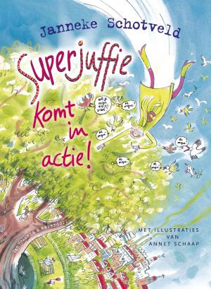 Cover of the book Superjuffie komt in actie by Janneke Schotveld