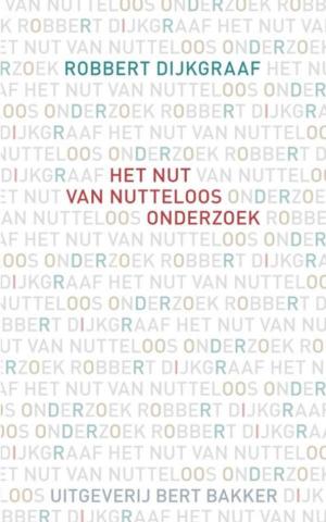Cover of the book Het nut van nutteloos onderzoek by Wytske Versteeg