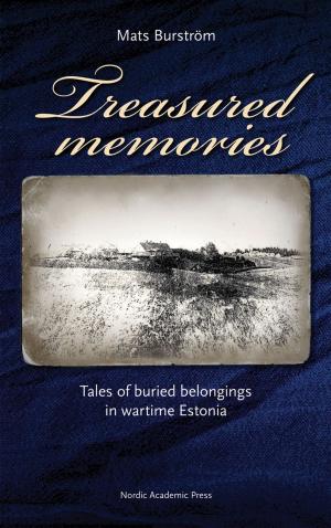 Cover of the book Treasured Memories: Tales of Buried Belongings in Wartime Estonia by Peter Lindström, Svante Norrhem