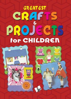 bigCover of the book Greatest Crafts & Projects For Children by 