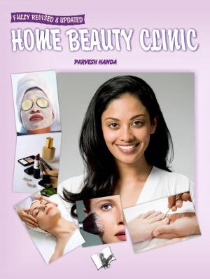 Cover of the book Home Beauty Clinic by S.K PRASOON, TANUSHREE  PODDAR