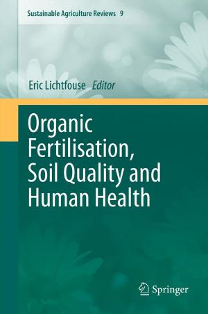 Cover of the book Organic Fertilisation, Soil Quality and Human Health by Mohammad Jalal Abbasi-Shavazi, Peter McDonald, Meimanat Hosseini-Chavoshi