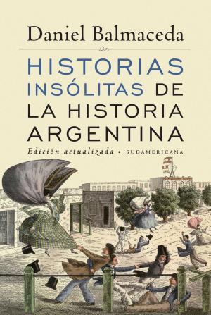 Cover of the book Historias insólitas de la historia argentina (Edición Actualizada) by Rubén Furman