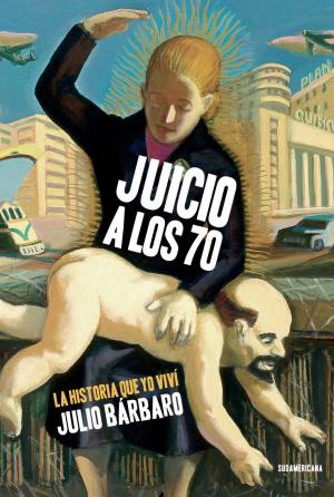 Cover of the book Juicio a los 70 by Ricardo Piglia