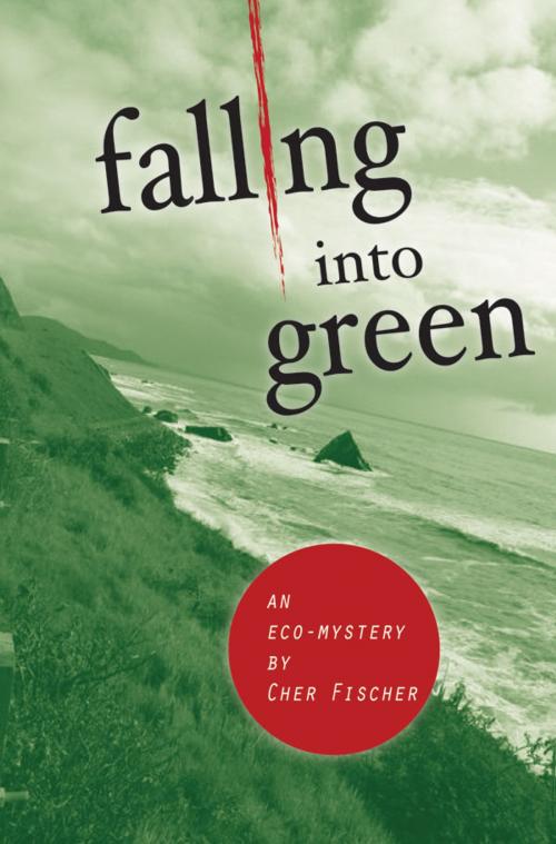 Cover of the book Falling Into Green: An Eco-Mystery by Cher Fischer, Ashland Creek Press