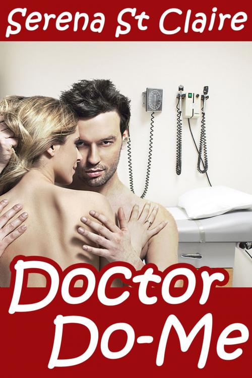 Cover of the book Doctor Do-Me by Serena St Claire, Diamond Star Publishing