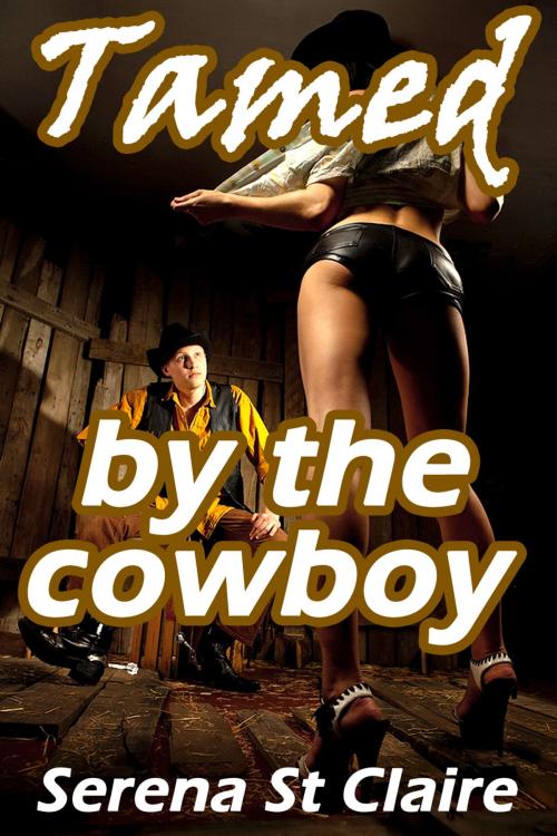 Cover of the book Tamed by the Cowboy by Serena St Claire, Diamond Star Publishing