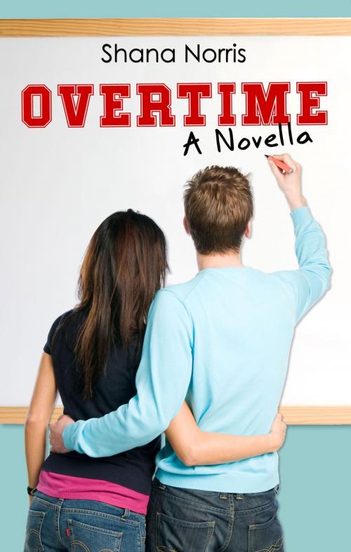 Cover of the book Overtime: A Novella by Shana Norris, Shana Norris