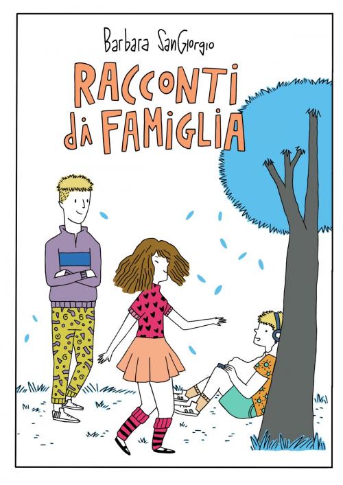 Cover of the book Racconti di famiglia by Barbara Sangiorgio, Unicorn Productions