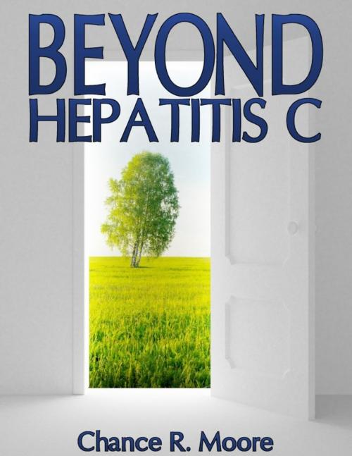 Cover of the book Beyond Hepatitis C by Chance R. Moore, Already Been Chewed Books